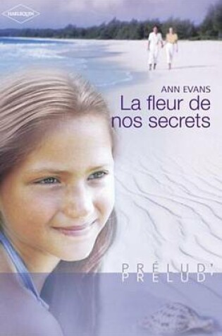 Cover of La Fleur de Nos Secrets (Harlequin Prelud')