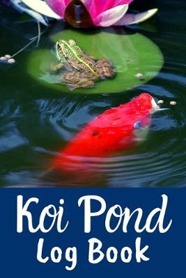 Book cover for Koi Pond Log Book