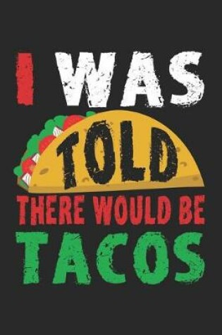 Cover of I Was Told There Would Be Tacos