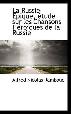 Book cover for La Russie Epique, Etude Sur Les Chansons Heroiques de La Russie