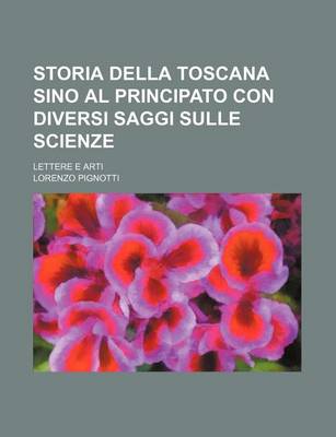 Book cover for Storia Della Toscana Sino Al Principato Con Diversi Saggi Sulle Scienze (5); Lettere E Arti