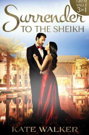Cover of Surrender To The Sheikh - 3 Book Box Set