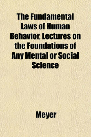 Cover of The Fundamental Laws of Human Behavior, Lectures on the Foundations of Any Mental or Social Science