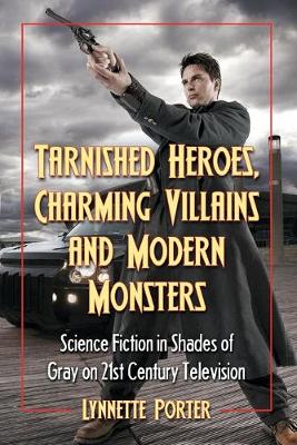 Book cover for Tarnished Heroes, Charming Villains and Modern Monsters