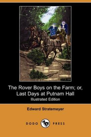 Cover of The Rover Boys on the Farm; Or, Last Days at Putnam Hall(Dodo Press)