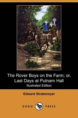 Book cover for The Rover Boys on the Farm; Or, Last Days at Putnam Hall(Dodo Press)