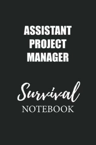 Cover of Assistant Project Manager Survival Notebook