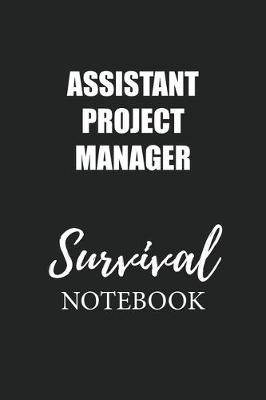 Book cover for Assistant Project Manager Survival Notebook