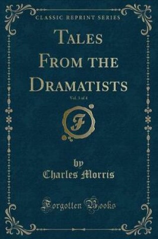 Cover of Tales from the Dramatists, Vol. 3 of 4 (Classic Reprint)