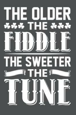 Cover of The Older The Fiddle The Sweeter The Tune