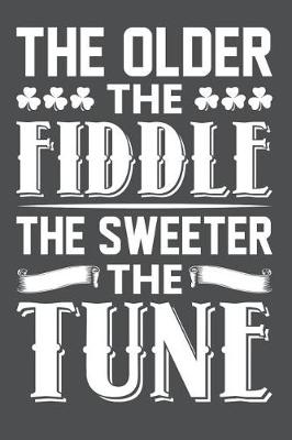 Book cover for The Older The Fiddle The Sweeter The Tune