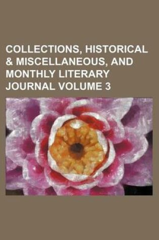 Cover of Collections, Historical & Miscellaneous, and Monthly Literary Journal Volume 3