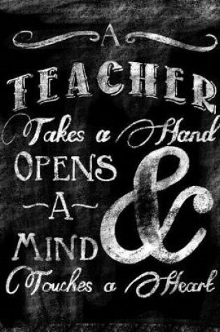 Cover of A Teacher Takes A Hand, Opens A Mind and Touches A Heart