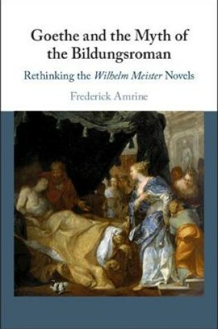 Cover of Goethe and the Myth of the Bildungsroman