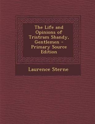 Book cover for The Life and Opinions of Tristram Shandy, Gentlemen - Primary Source Edition