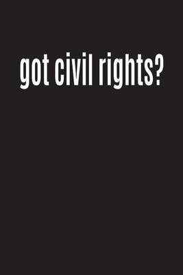 Book cover for Got Civil Rights?