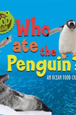 Cover of Follow the Food Chain: Who Ate the Penguin?