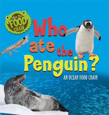 Book cover for Follow the Food Chain: Who Ate the Penguin?