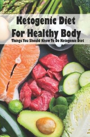 Cover of Ketogenic Diet For Healthy Body