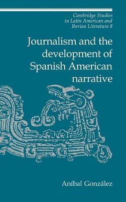 Cover of Journalism and the Development of Spanish American Narrative