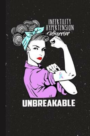 Cover of Infertility Hypertension Warrior Unbreakable