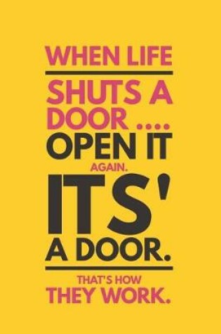 Cover of When Life Shuts a Door Open It Again It's a Door That's How They Work