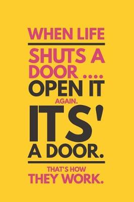 Book cover for When Life Shuts a Door Open It Again It's a Door That's How They Work