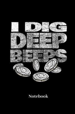Book cover for I Dig Deep Beeps Notebook