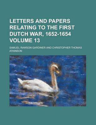 Book cover for Letters and Papers Relating to the First Dutch War, 1652-1654 Volume 13