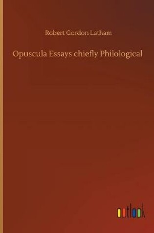 Cover of Opuscula Essays chiefly Philological