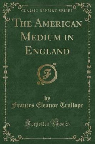 Cover of The American Medium in England (Classic Reprint)