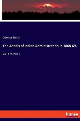Cover of The Annals of Indian Administration in 1868-69,
