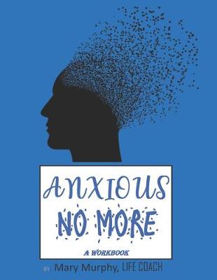 Book cover for Anxious No More - A Workbook