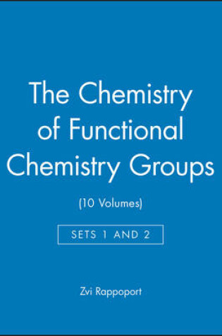 Cover of The Chemistry of Functional Chemistry Groups, Sets 1 and 2 (10 Volumes)