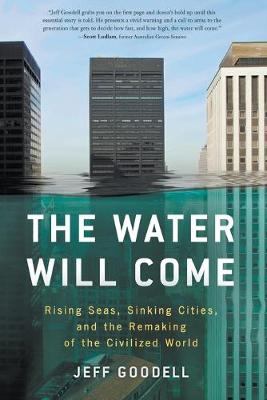 Book cover for The Water Will Come: Rising Seas, Sinking Cities, and the Remaking of the Civilized World