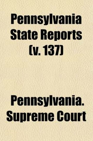 Cover of Pennsylvania State Reports (Volume 137)