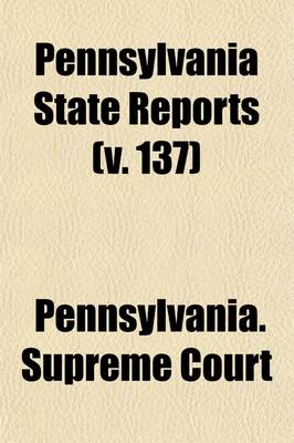 Book cover for Pennsylvania State Reports (Volume 137)