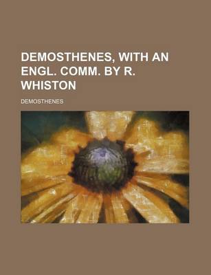 Book cover for Demosthenes, with an Engl. Comm. by R. Whiston