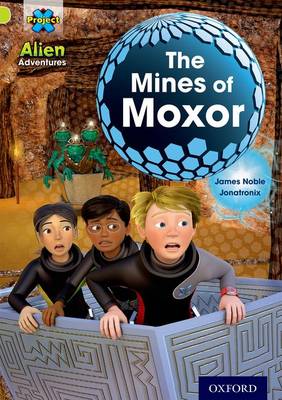 Book cover for Project X: Alien Adventures: Lime: The Mines of Moxor