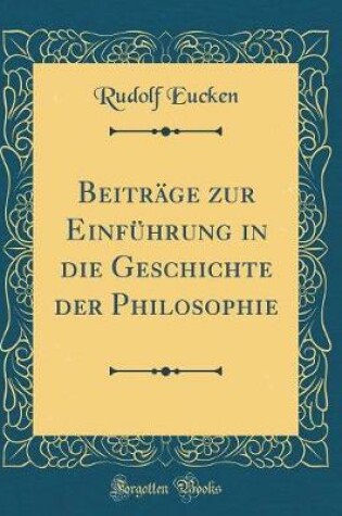 Cover of Beitrage Zur Einfuhrung in Die Geschichte Der Philosophie (Classic Reprint)