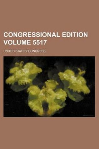 Cover of Congressional Edition Volume 5517