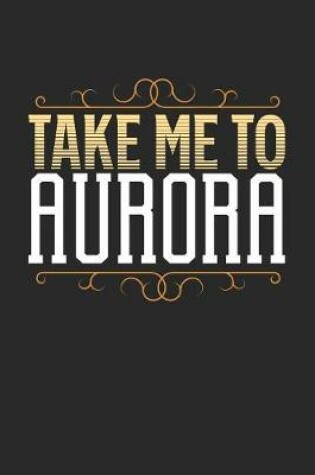 Cover of Take Me To Aurora