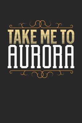 Book cover for Take Me To Aurora