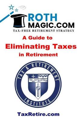 Cover of Roth Magic.com Tax-Free Retirement Strategy