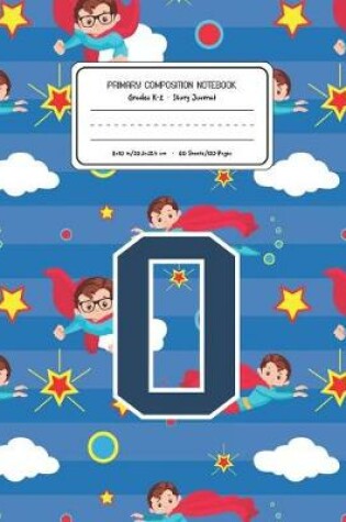 Cover of Primary Composition Notebook Grades K-2 Story Journal O