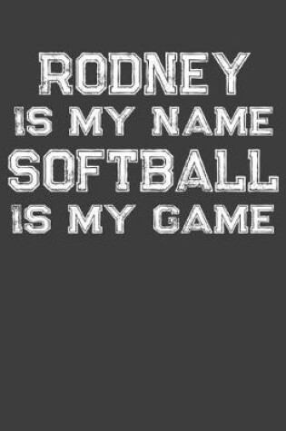 Cover of Rodney Is My Name Softball Is My Game
