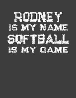 Book cover for Rodney Is My Name Softball Is My Game