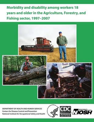 Book cover for Morbidity and Disability Among Workers 18 Years and Older in the Agriculture, Forestry, and Fishing Sector, 1997?2007