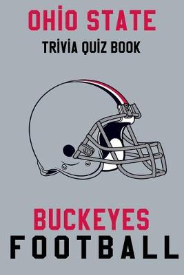 Book cover for Ohio State Buckeyes Trivia Quiz Book - Football