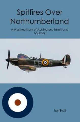 Cover of Spitfire Over Northumberland
